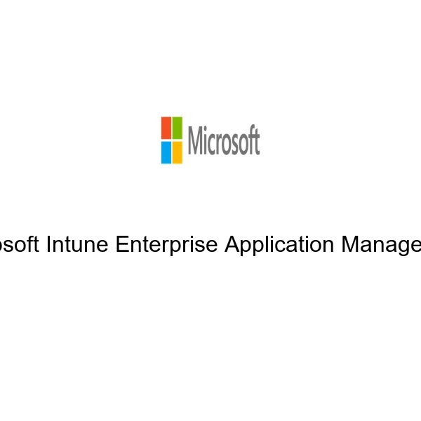 Microsoft Intune Enterprise Application Management